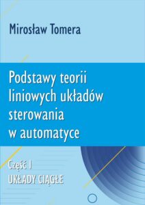 Okładka: Podstawy teorii liniowych układów sterowania w automatyce. Część I. Układy ciągłe