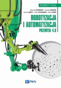 Okładka: Robotyzacja i automatyzacja. Przemysł 4.0