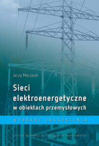 Okładka: Sieci elektroenergetyczne w obiektach przemysłowych. Wybrane zagadnienia