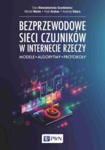 Okładka: Bezprzewodowe sieci czujników w internecie rzeczy. Modele - Algorytmy - Protokoły