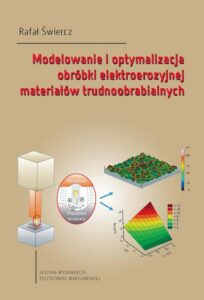 Okładka: Modelowanie i optymalizacja obróbki elektroerozyjnej materiałów trudnoobrabialnych