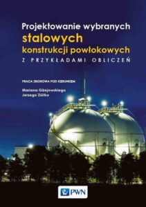 Okładka: Projektowanie wybranych stalowych konstrukcji powłokowych z przykładami obliczeń