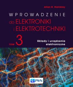 Okładka: Wprowadzenie do elektroniki i elektrotechniki. Tom 3. Układy i urządzenia elektryczne