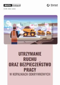 Okładka: Utrzymanie ruchu oraz bezpieczeństwo pracy w kopalniach odkrywkowych