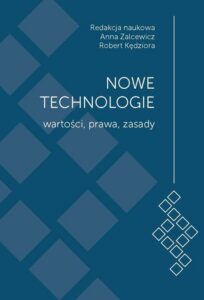 Okładka: Nowe technologie. Wartości, prawa, zasady. Księga jubileuszowa z okazji 15-lecia Wydziału Administracji i Nauk Społecznych Politechniki Warszawskiej