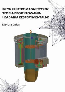 Okładka: Młyn elektromagnetyczny. Teoria projektowania i badania eksperymentalne