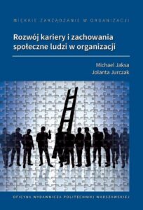 Okładka: Miękkie zarządzanie w organizacji. Rozwój kariery i zachowania społeczne ludzi w organizacji