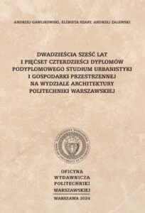 Okładka: Dwadzieścia sześć lat i pięćset czterdzieści dyplomów Podyplomowego Studium Urbanistyki i Gospodarki Przestrzennej na Wydziale Architektury Politechniki Warszawskiej