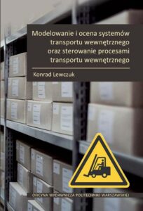 Okładka: Modelowanie i ocena systemów transportu wewnętrznego oraz sterowanie procesami transportu wewnętrznego