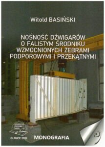 Okładka: Nośność dźwigarów o falistym środniku wzmocnionych żebrami podporowymi i przekątnymi.