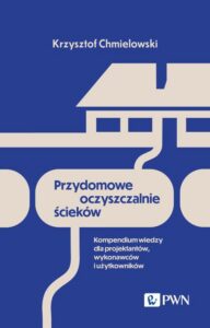 Okładka: Przydomowe oczyszczalnie ścieków. Kompendium wiedzy dla projektantów, wykonawców i użytkowników