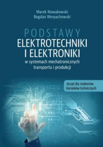 Okładka: Podstawy elektrotechniki i elektroniki w systemach mechatronicznych transportu i produkcji. Skrypt dla studentów kierunków technicznych
