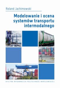 Okładka: Modelowanie i ocena systemów transportu intermodalnego