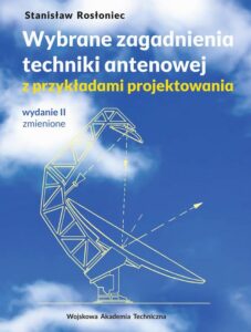 Okładka: Wybrane zagadnienia techniki antenowej z przykładami projektowania (wyd. II zmienione)