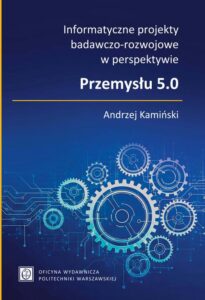 Okładka: Informatyczne projekty badawczo-rozwojowe w perspektywie Przemysłu 5.0
