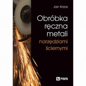 Okładka: Obróbka ręczna metali narzędziami ściernymi