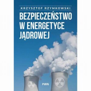 Okładka: Bezpieczeństwo w energetyce jądrowej