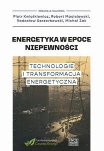 Okładka: Energetyka w epoce niepewności Technologie i transformacja energetyczna