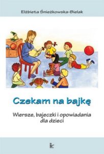 Okładka: Czekam na bajkę. Wiersze bajeczki i opowiadania dla dzieci