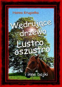 Okładka: Wędrujące drzewo, lustro oszustro i inne bajki