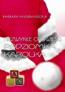 Okładka: Niezwykłe opowieści Podziomka Karolka