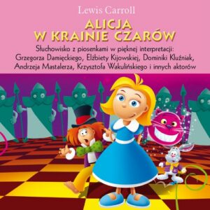 Okładka: Alicja w Krainie Czarów. Słuchowisko dla dzieci