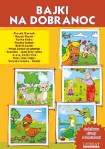 Okładka: Bajki na dobranoc. Piesek Osesek. Kucyk Pucek. Kurka Koko. Psotny kotek. Królik Lolek. Wlazł kotek na płotek. Sroczka. Mam trzy latka, A-a-a, kotki dwa, Kosi, kosi łapci, Sarenka Irenka, Żabki