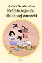 Okładka: Krótkie bajeczki dla chorej córeczki