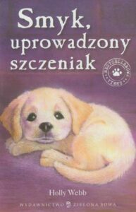 Okładka: Smyk uprowadzony szczeniak. Zaopiekuj się mną!