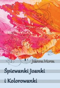 Okładka: Śpiewanki Joanki i kolorowanki