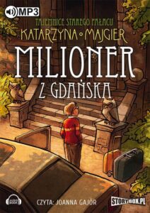 Okładka: Tajemnice starego pałacu Milioner z Gdańska Tom 2