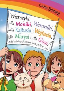 Okładka: Wierszyki dla Moniki, Weroniki, dla Kajtusia i Wojtusia, dla Marysi i dla Gosi. Dla każdego, kto swe imię piękne nosi