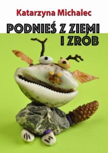 Okładka: Podnieś z ziemi i zrób