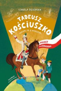 Okładka: Tadeusz Kościuszko. Wakacje z wodzem