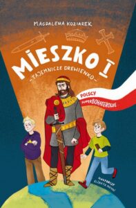 Okładka: Mieszko I. Tajemnicze drewienko