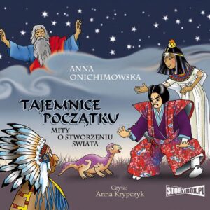 Okładka: Tajemnice Początku. Mity o stworzeniu świata