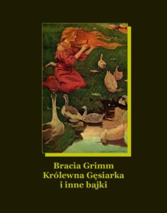 Okładka: Królewna Gęsiarka i inne bajki