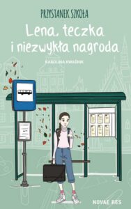Okładka: Przystanek szkoła. Lena, teczka i niezwykła nagroda