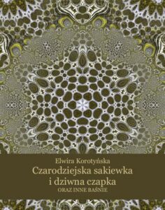 Okładka: Czarodziejska sakiewka i dziwna czapka oraz inne baśnie