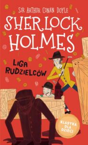 Okładka: Klasyka dla dzieci. Sherlock Holmes. Tom 5. Liga rudzielców