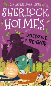 Okładka: Klasyka dla dzieci. Sherlock Holmes. Tom 6. Dziedzice z Reigate