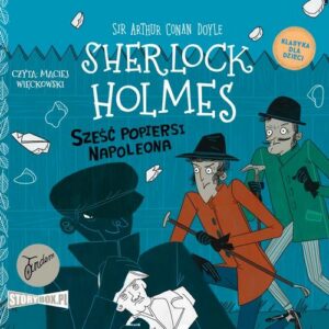Okładka: Klasyka dla dzieci. Sherlock Holmes. Tom 13. Sześć popiersi Napoleona