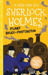 Okładka: Klasyka dla dzieci. Sherlock Holmes. Tom 17. Plany Bruce-Partington