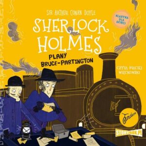 Okładka: Klasyka dla dzieci. Sherlock Holmes. Tom 17. Plany Bruce-Partington