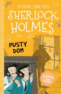 Okładka: Klasyka dla dzieci. Sherlock Holmes. Tom 21. Pusty dom