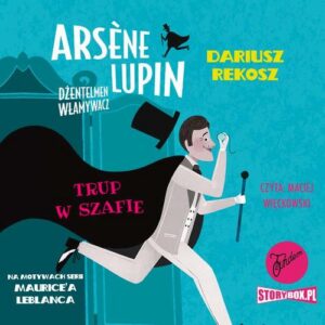 Okładka: Arsene Lupin – dżentelmen włamywacz. Tom 7. Trup w szafie