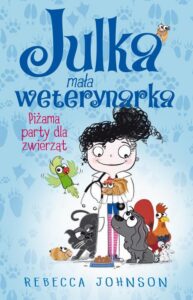 Okładka: Julka – mała weterynarka. Tom 1. Piżama party dla zwierząt