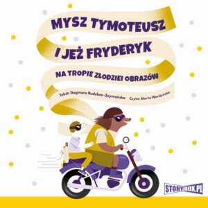 Okładka: Mysz Tymoteusz i jeż Fryderyk. Na tropie złodziei obrazów