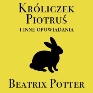 Okładka: Króliczek Piotruś i inne opowiadania