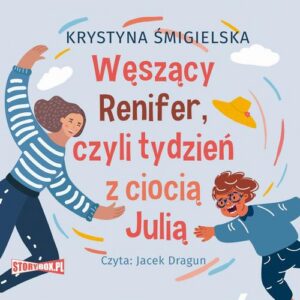 Okładka: Węszący Renifer, czyli tydzień z ciocią Julią